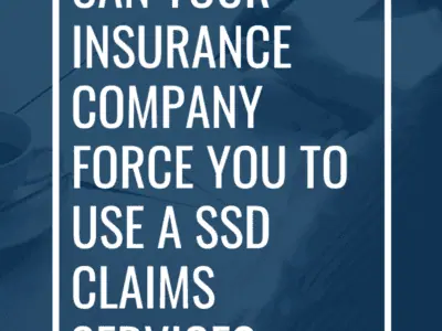 Can Your Insurance Company Force You to Use a SSD Claims Service?