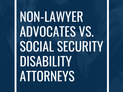 Non-Lawyer Advocates vs. SSDI Attorneys