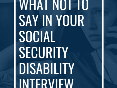 What Not to Say in Your Social Security Disability Interview
