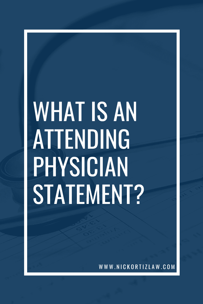 What is an attending physician statement ortiz law firm